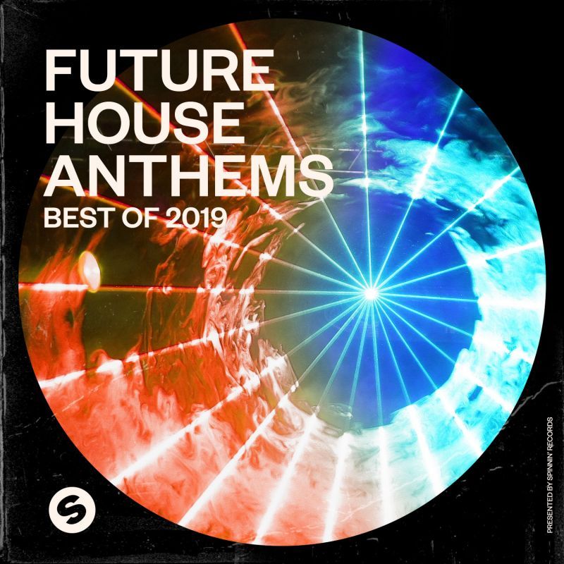 Various Artists - Future House Anthems: Best of 2019 (Presented by ...
