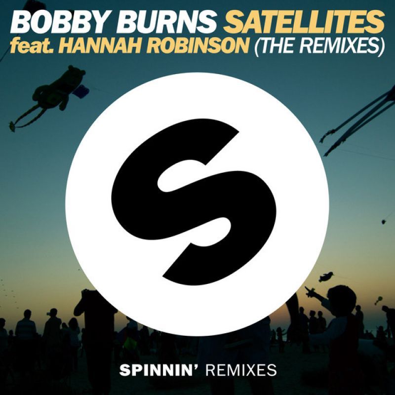 Bobby Burns Satellites (feat. Hannah Robinson) Spinnin' Records