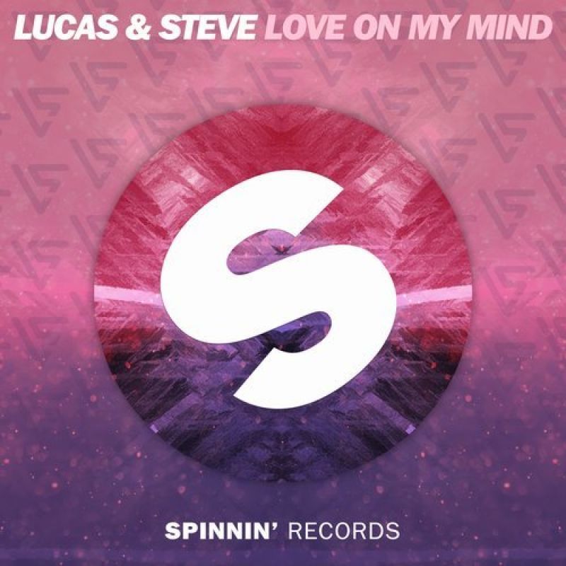 Lucas & Steve - Love On My Mind | Spinnin' Records | Spinnin' Records