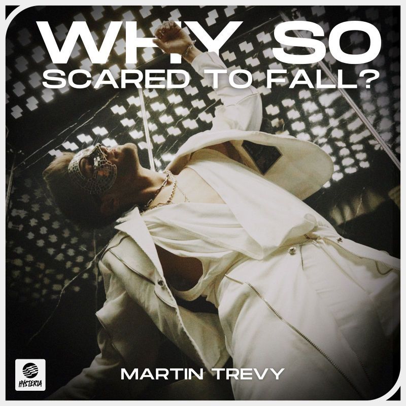 Martin Trevy - why so scared to fall? | Hysteria | Spinnin' Records