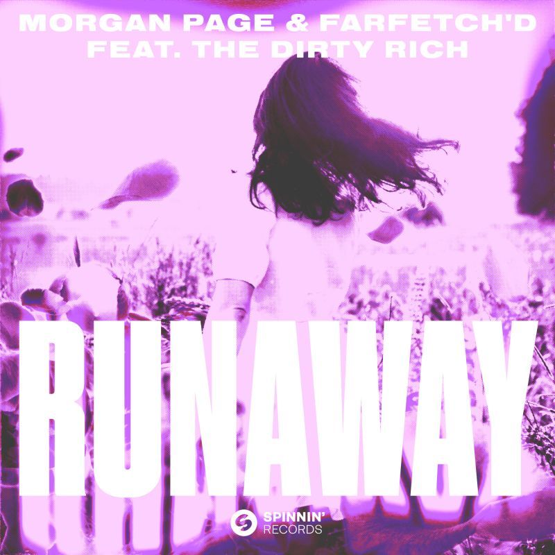 Morgan Page, farfetch’d - Runaway (feat. The Dirty Rich) | Spinnin ...