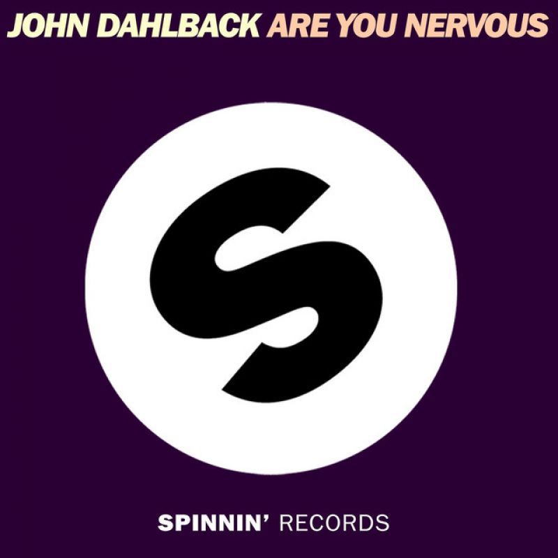 John Dahlback - Are You Nervous | Spinnin' Records | Spinnin' Records