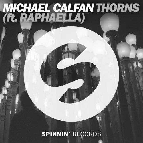 Michael Calfan Thorns Ft Raphaella Spinnin Records Spinnin Records michael calfan thorns ft raphaella