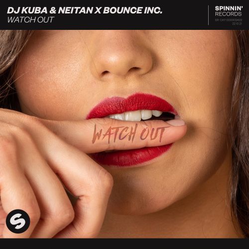 DJ Kuba & Neitan x Bounce Inc. - Watch Out, Spinnin' Records