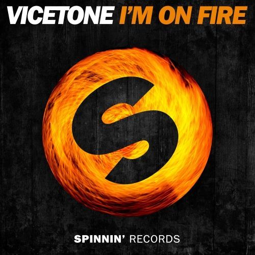 Vicetone - I'm On Fire, Spinnin' Records