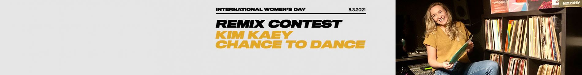 CELEBRATING INTERNATIONAL WOMEN'S DAY: REMIX "KIM KAEY - CHANCE TO DANCE" AND WIN A SPECIAL PRIZE PACKAGE!