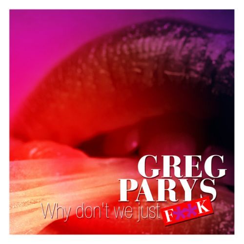 Why Don't We Just Fuck