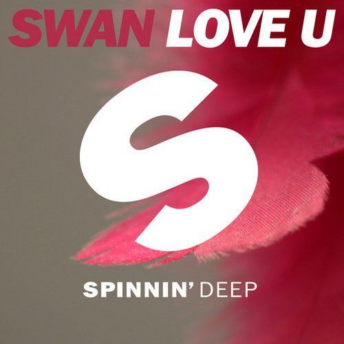 Swan - Love U, Spinnin' Deep