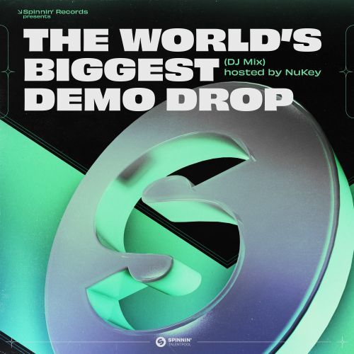 Spinnin' Records Presents: The World's Biggest Demo Drop (DJ Mix) [hosted by NuKey]