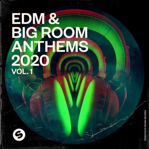 EDM & Big Room Anthems 2020 Vol. 1 (Presented by Spinnin’ Records)