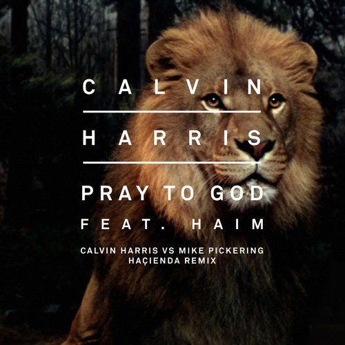 Pray To God (Calvin Harris vs Mike Pickering Haҫienda Remix)
