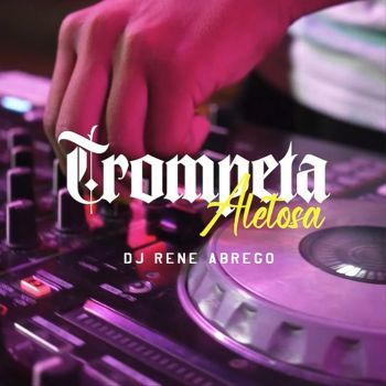 DJ René Abrego - Trompeta Aletosa (Remix)