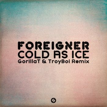 Cold As Ice (GorillaT & TroyBoi Remix)