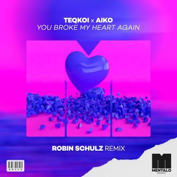 You Broke My Heart Again (Robin Schulz Remix)