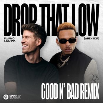 Drop That Low (When I Dip) [GOOD N’ BAD Remix]
