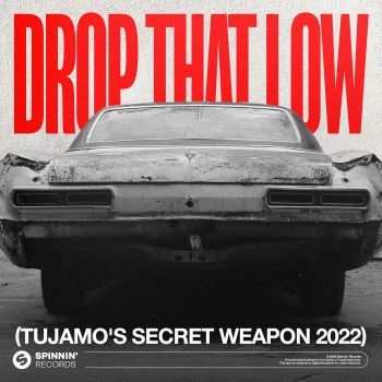 Drop That Low (Tujamo’s Secret Weapon 2022)