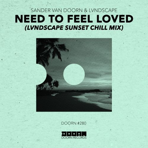 Need To Feel Loved (LVNDSCAPE Sunset Chill Mix)