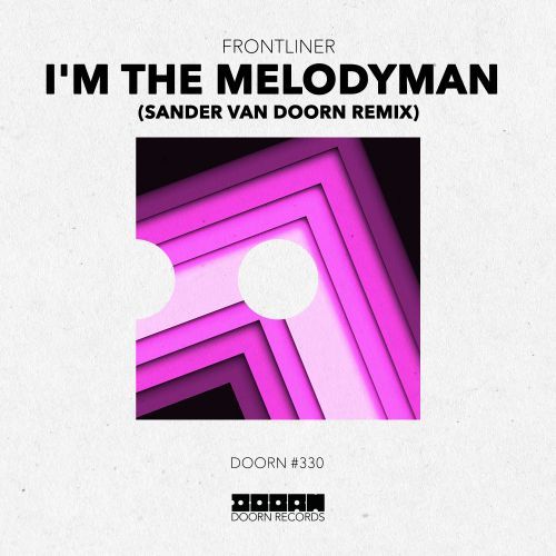 I'm The Melodyman (Sander van Doorn Remix)