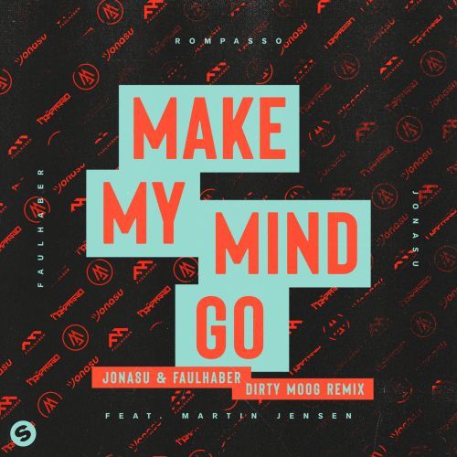 Make My Mind Go (feat. Martin Jensen) [Jonasu & FAULHABER Dirty Moog Remix]