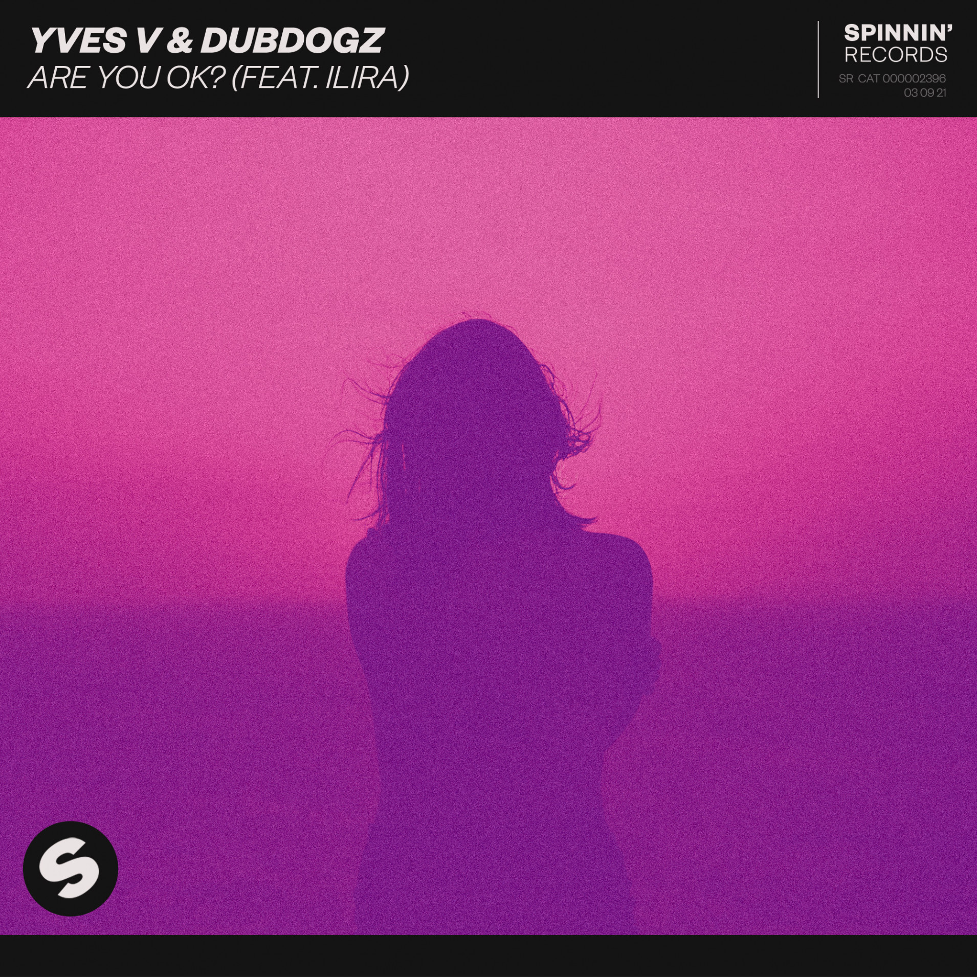 Yves V Dubdogz Are You Ok Feat Ilira Spinnin Records Spinnin Records