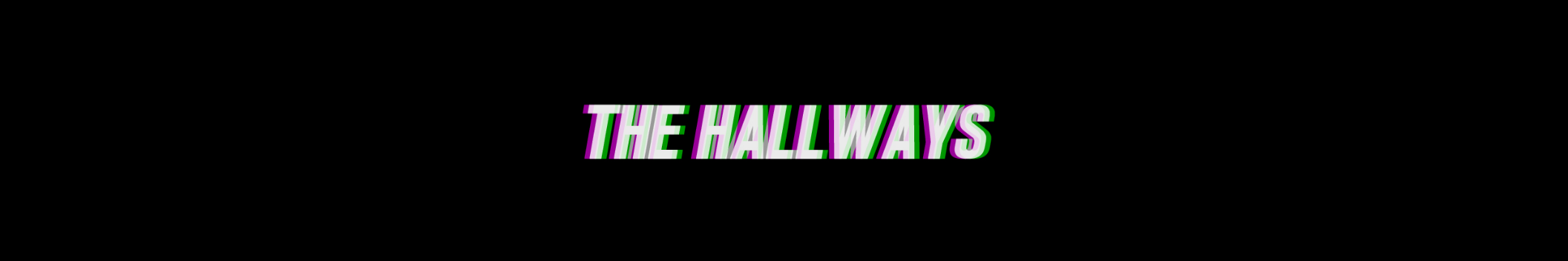 The Hallways