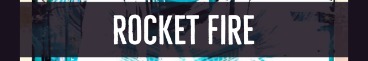 ROCKETFIRE