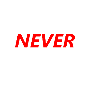 NEVER