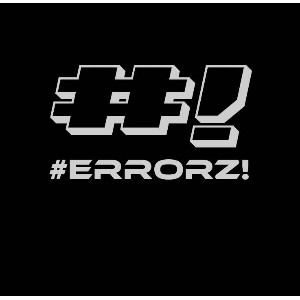 #ERRORZ!