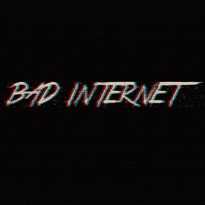 BAD INTERNET