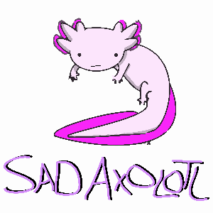 SadAxolotl