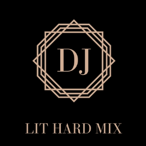 Dj Lit Hard Mix