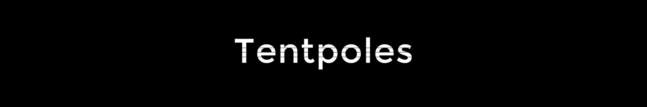 Tentpoles