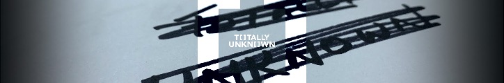 TOTALLY UNKNOWN