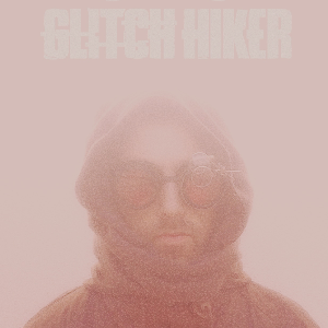 Glitch Hiker