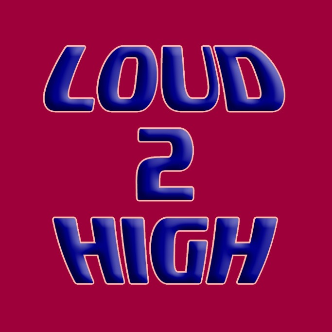 Loud2High