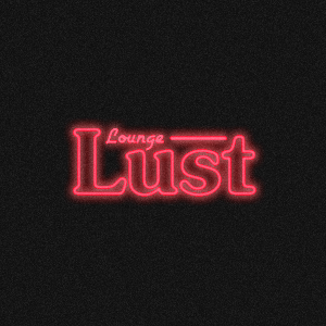 Lounge Lust