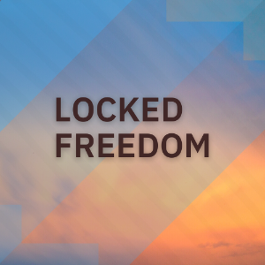 Locked Freedom