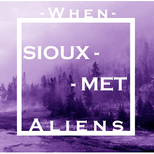 When Sioux Met Aliens