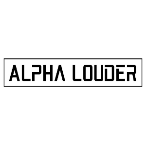 Alpha Louder