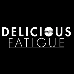 Delicious Fatigue