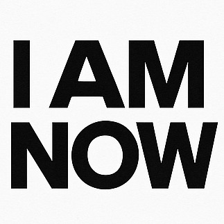 I Am Now