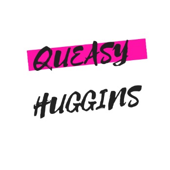 Queasy Huggins