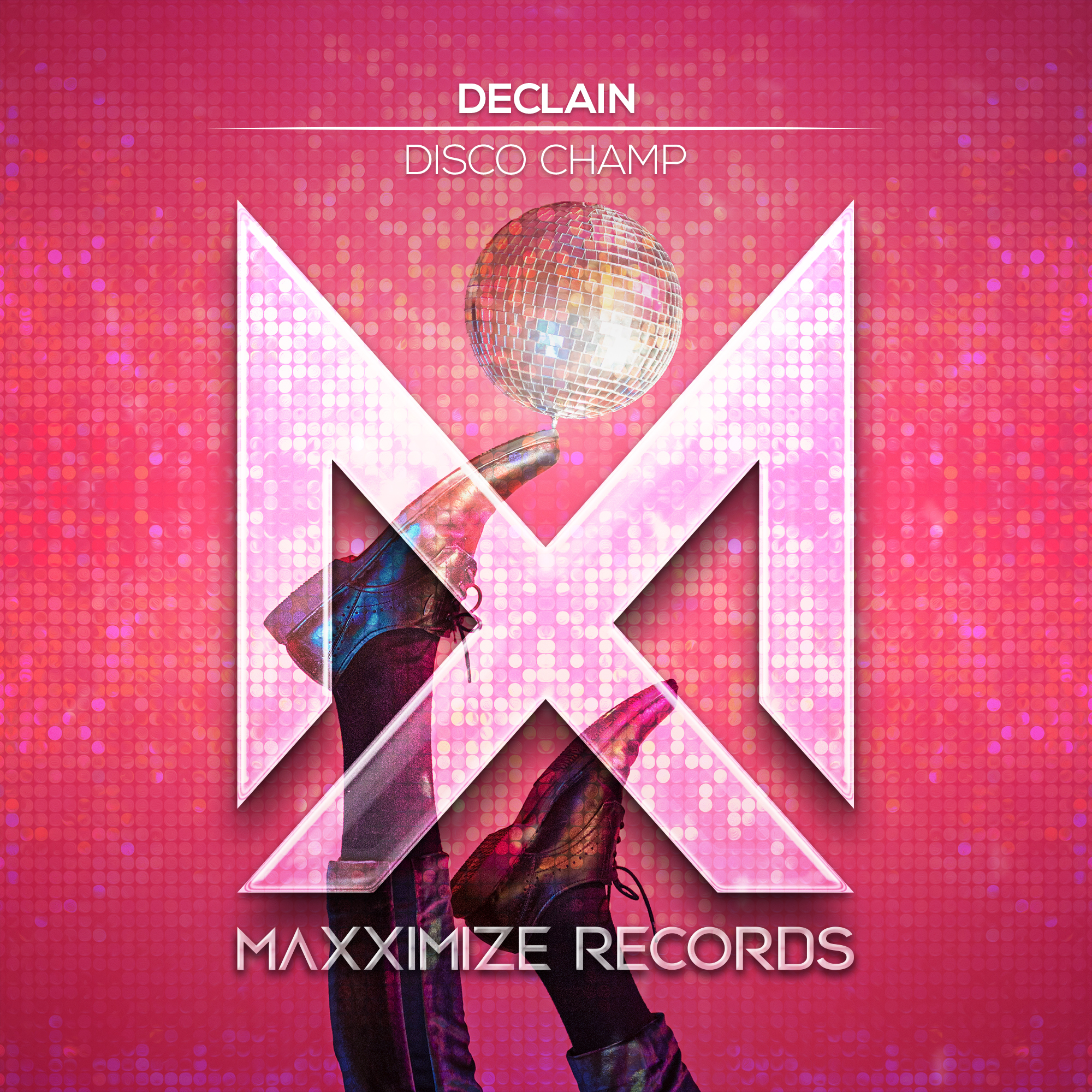 Declain - Disco Champ | Maxximize Records | Spinnin' Records